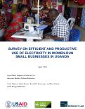 Cover page of Survey on Efficient and Productive Use of Electricity In Women-Run Small Businesses in Uganda