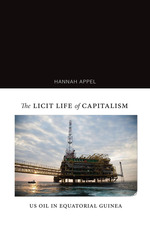Cover page of The Licit Life of Capitalism: US Oil in Equatorial Guinea