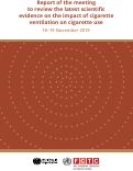 Cover page of Report of the meeting to review the latest scientific evidence on the impact of cigarette ventilation oncigarette use, 18–19 November 2019